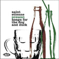the album cover for Saint Etienne - Saint Etienne Present Songs For The Dog & Duck [Import]
