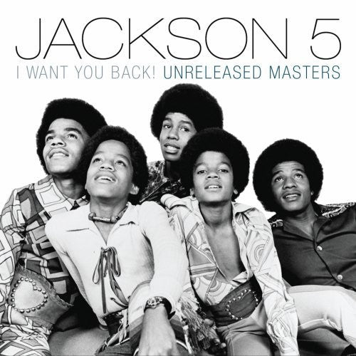 the album cover for Jackson 5 - I Want You Back! Unreleased Masters
