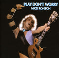 the album cover for Mick Ronson - Play Don't Worry [Import]