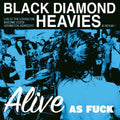 the album cover for Black Diamond Heavies - Alive As Fuck: Masonic Lodge, Covington, KY