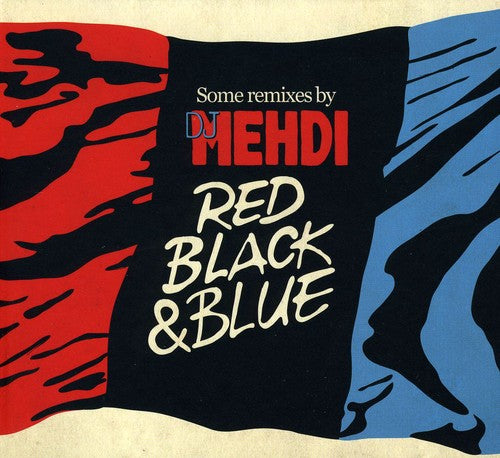 the album cover for Dj Mehdi - Red, Black and Blue: Remixes By Dj Mehdi