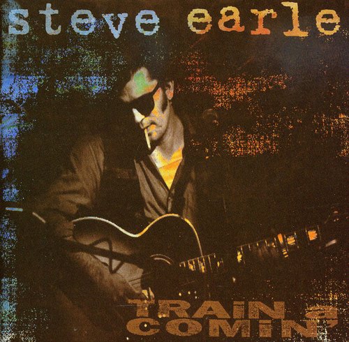 the album cover for Steve Earle - Train a Comin