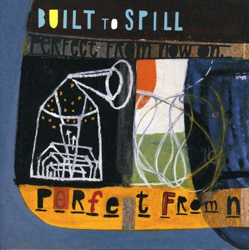 the album cover for Built To Spill - Perfect from Now on