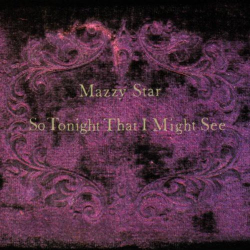 the album cover for Mazzy Star - So Tonight That I Might See