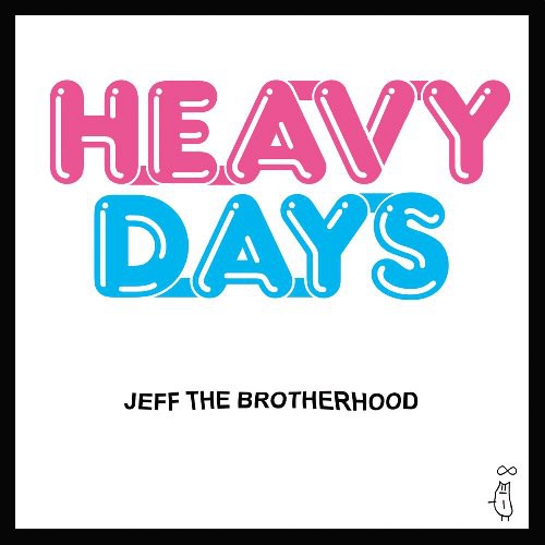 the album cover for Jeff The Brotherhood - Heavy Days