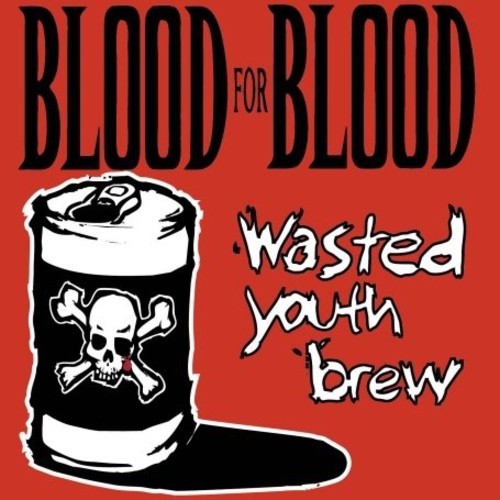 the album cover for Blood For Blood - Wasted Youth Brew