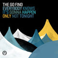 the album cover for Go Find - Everybody Knows It's Gonna Happen Only Not Tonight
