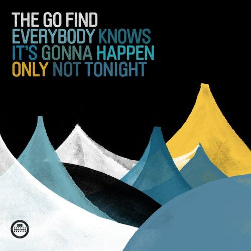 the album cover for Go Find - Everybody Knows It's Gonna Happen Only Not Tonight