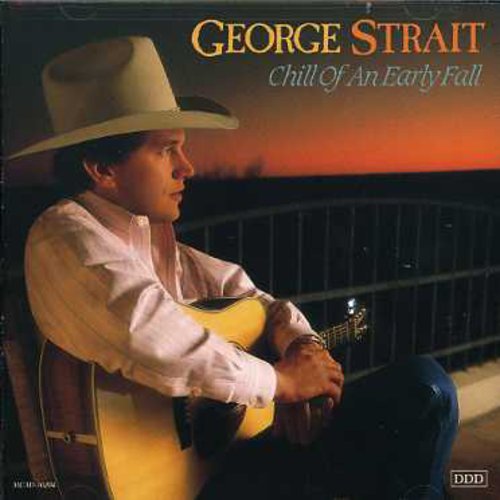 the album cover for George Strait - Chill of An Early Fall
