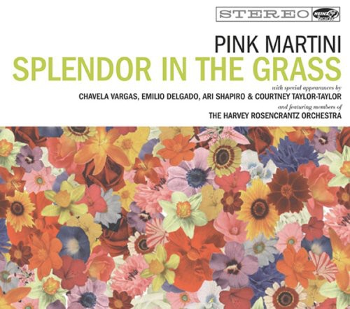 the album cover for Pink Martini - Splendor in the Grass