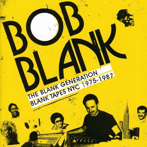 the album cover for Bob Blank - The Blank Generation Blank Tapes Nyc 1975-1985