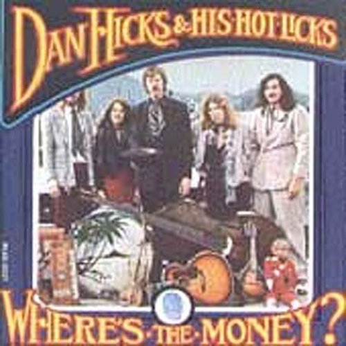 the album cover for Dan Hicks & His Hot Licks - Where's the Money