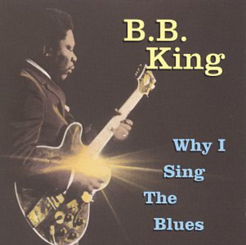 the album cover for B.B. King - Why I Sing the Blues