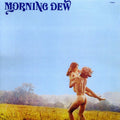 the album cover for Morning Dew - At Last 1968-1970
