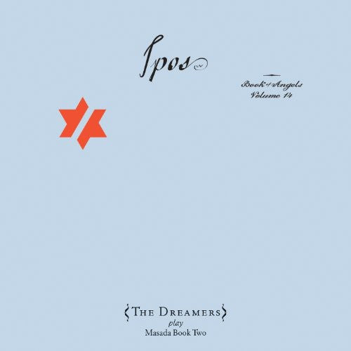the album cover for Dreamers-John Zorn - IPOS: The Book Of Angels, Vol. 14