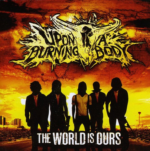 the album cover for Upon A Burning Body - The World Is Ours