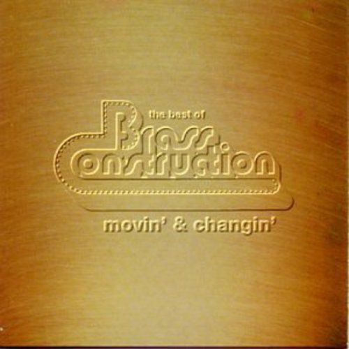 the album cover for Brass Construction - Best Of Movin' & Changin' [Import]