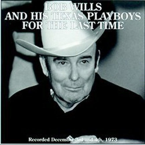 the album cover for Bob Wills & His Texas Playboys - For the Last Time