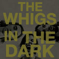 the album cover for The Whigs - In the Dark
