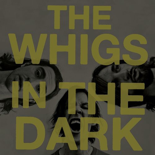 the album cover for The Whigs - In the Dark