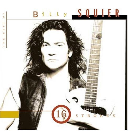 the album cover for Billy Squier - Best Of Billy Squier-16 Strokes [Import]