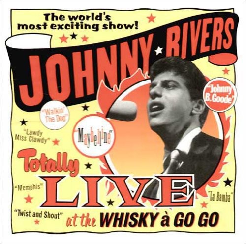 the album cover for Johnny Rivers - Totally Live at the Whiskey a Go Go