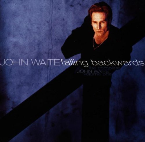 the album cover for John Waite - Falling Backwards - Complete John Waite Volume 1