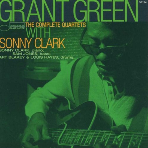 the album cover for Grant Green - Complete Quartets with Sonny Clark (+ 3 Tracks)