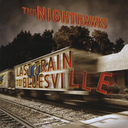 the album cover for Nighthawks - Last Train to Bluesville