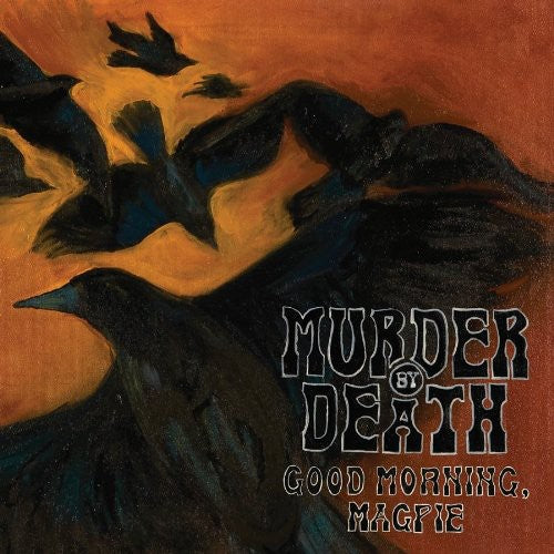 the album cover for Murder By Death - Good Morning, Magpie