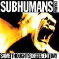 the album cover for Subhumans - Same Thoughts Different Day