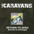 the album cover for Caravans - Return To Zero (Acoustic & Unhinged) [Import]