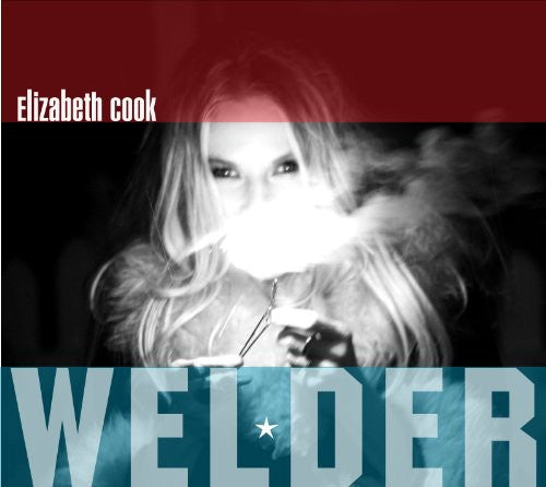 the album cover for Elizabeth Cook - Welder