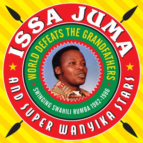 the album cover for Issa Juma & Super Wanyika Stars - World Defeats the Grandfathers