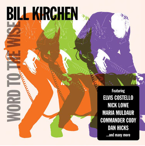 the album cover for Bill Kirchen - Word To The Wise