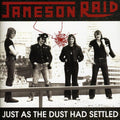 the album cover for Jameson Raid - Just As the Dust Had Settled
