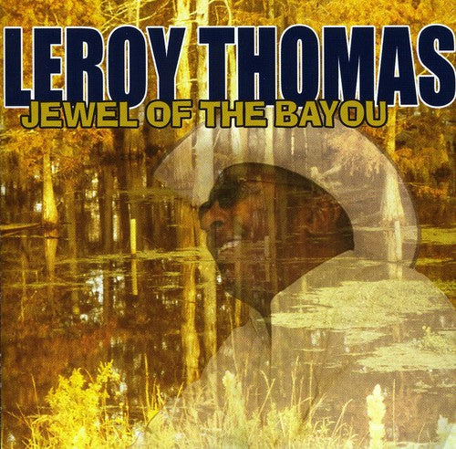 the album cover for Leroy Thomas - Jewel of the Bayou