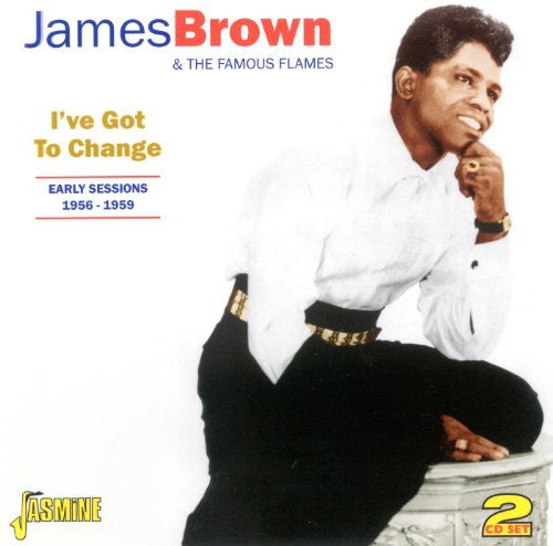 the album cover for James Brown - Ive Got To Change Early Sessions 1956-59 [Import]