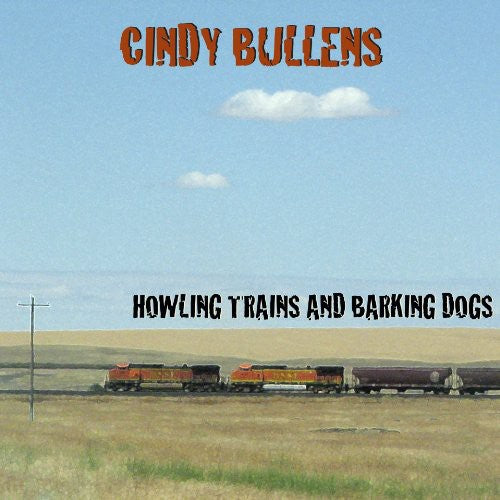 the album cover for Cindy Bullens - Howling Trains and Barking Dogs