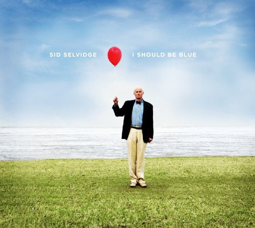 the album cover for Sid Selvidge - I Should Be Blue