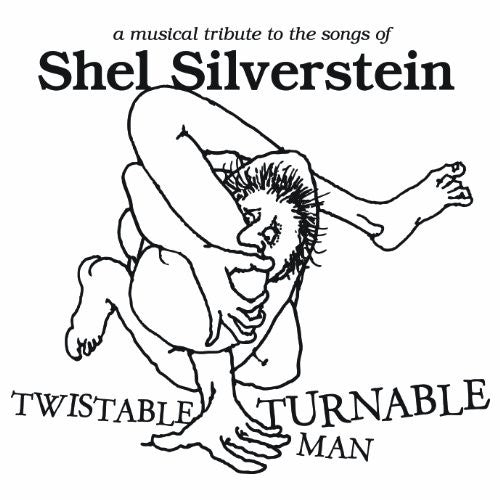 the album cover for Twistable Turnable Man - Twistable, Turnable Man: Tribute To Shel Silverstein