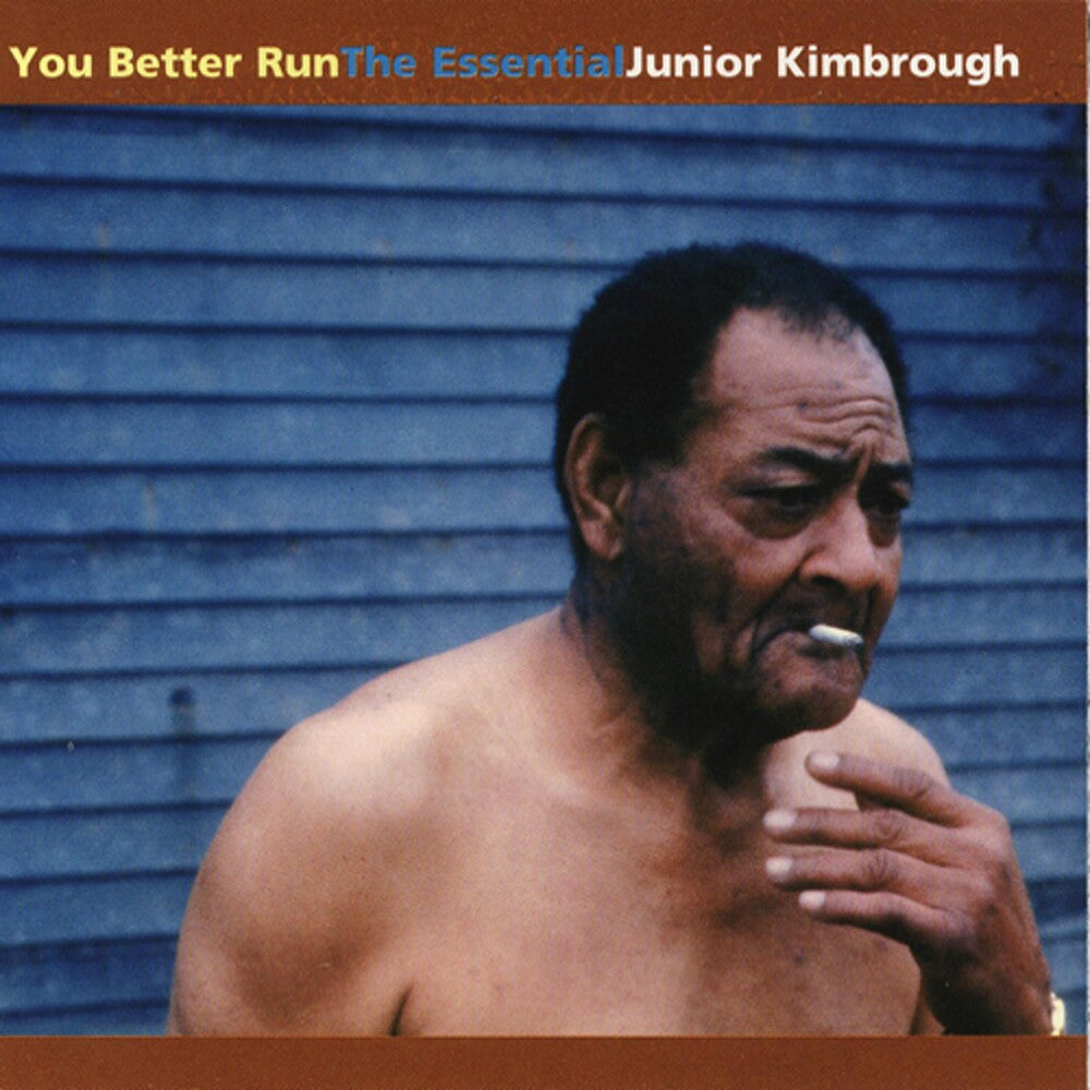 the album cover for Junior Kimbrough - You Better Run: The Essential Junior Kimbrough