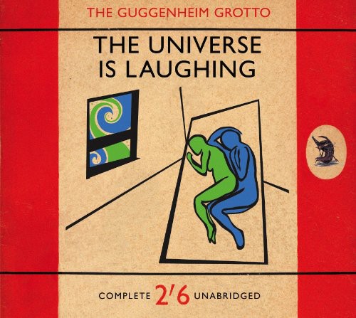 the album cover for The Guggenheim Grotto - Universe Is Laughing [Digipak]