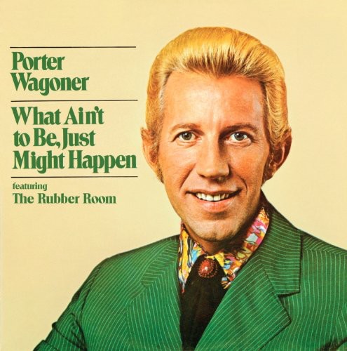 the album cover for Porter Wagoner - What Ain't To Be Just Might Happen