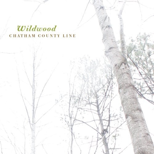 the album cover for Chatham County Line - Wildwood