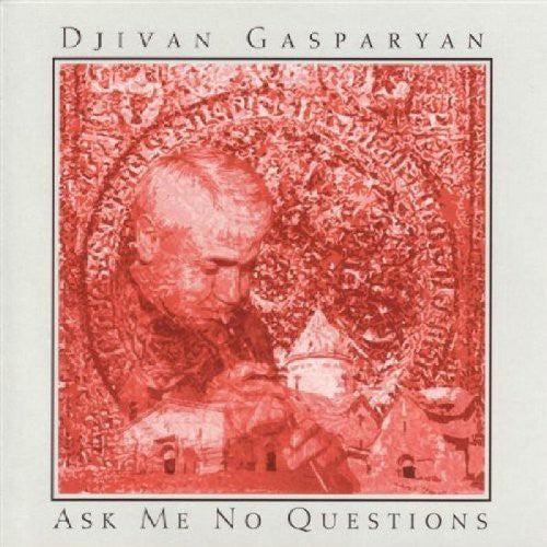 the album cover for Djivan Gasparyan - Ask Me No Questions