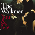 the album cover for The Walkmen - You and Me