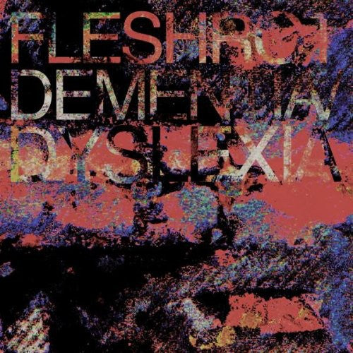 the album cover for Fleshwrought - Dementia/Dyslexia