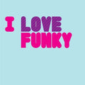 the album cover for I Love Funky - I Love Funky