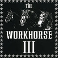 the album cover for Workhorse 3 - The Workhorse 3